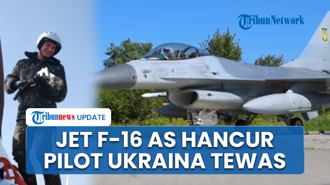 Ukraina Terpuruk Jet Tempur F-16 dari AS Ditembak Jatuh Rusia, Pilot Kebanggaan Kyiv Juga Tewas
