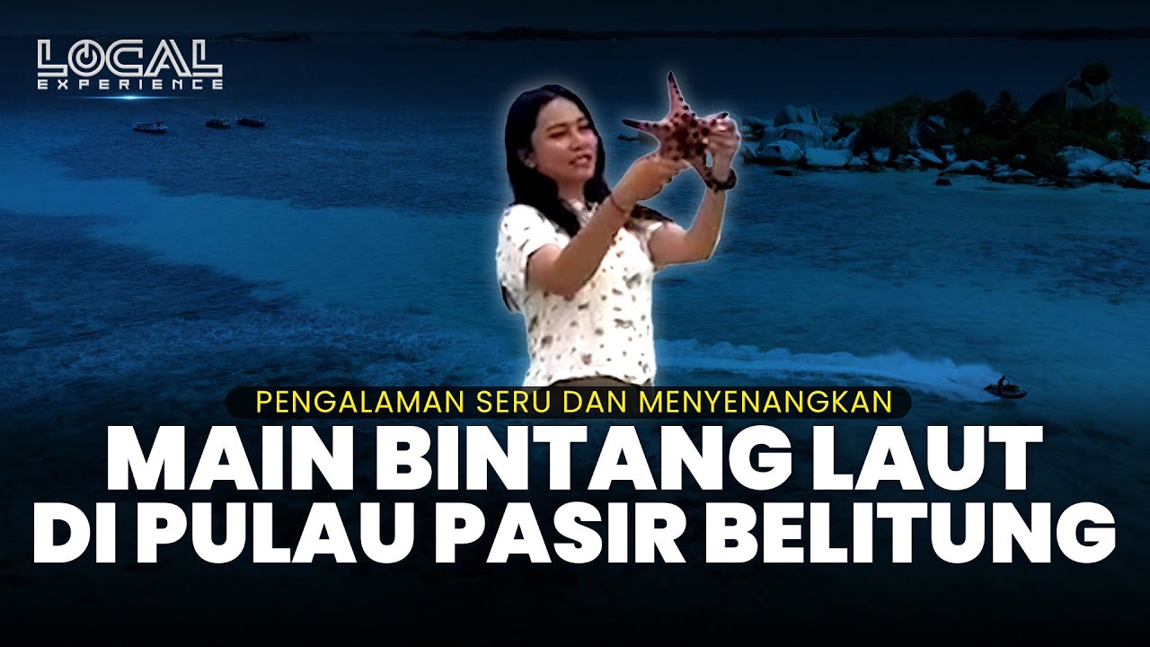 Main Bareng Bintang Laut saat Berwisata ke Pulau Pasir Belitung