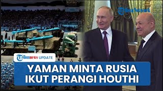 Temui Vladimir Putin, Pejabat Yaman Minta Bantuan Rusia untuk Perang Melawan Houthi