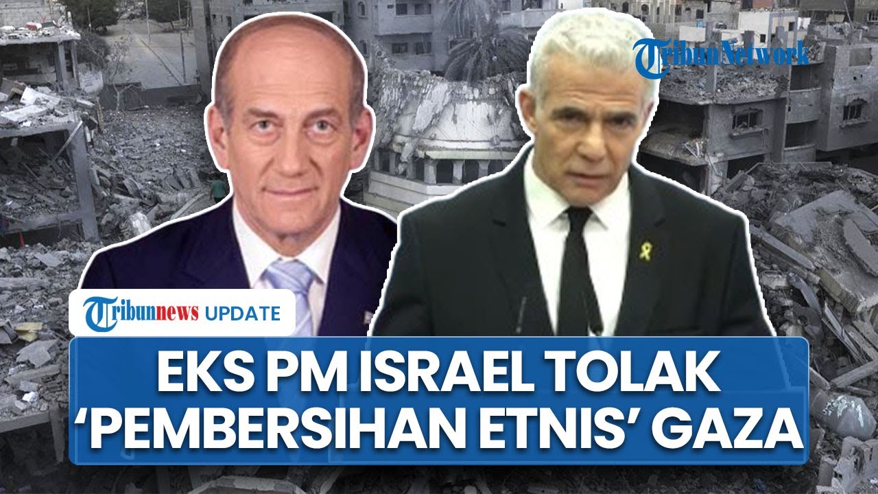 Sebut Pembersihan Etnis, Mantan Perdana Menteri Israel Kecam Rencana Kota Kemanusiaan di Rafah